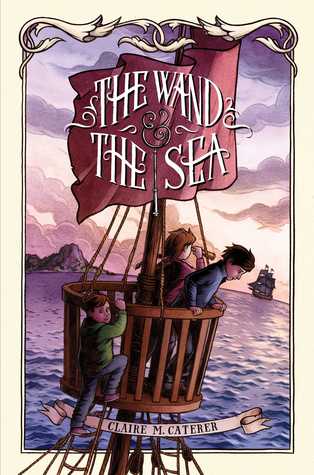 The Wand & the Sea by Claire M. Caterer